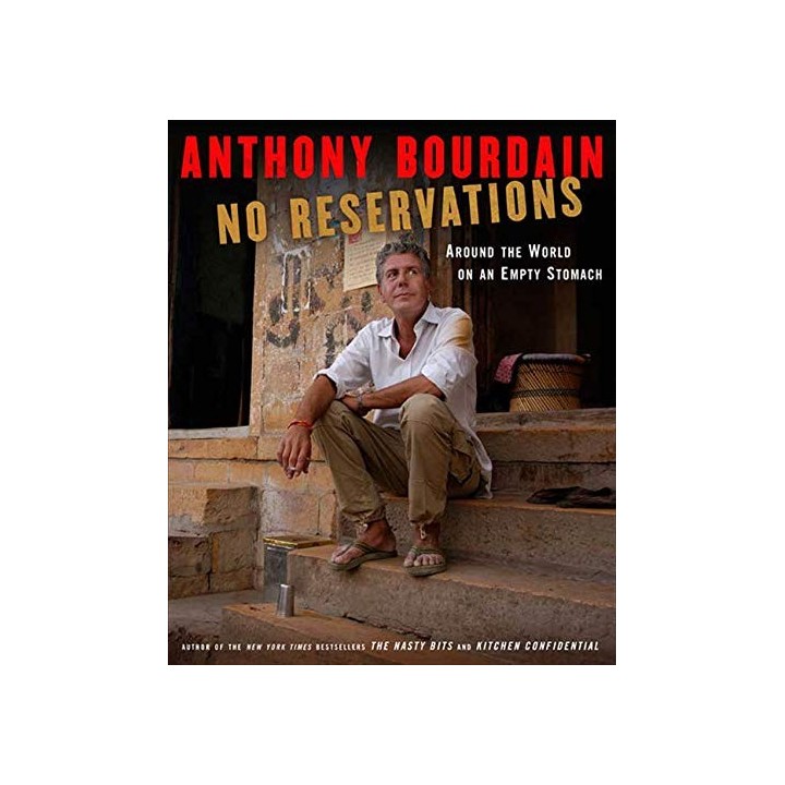 No Reservations: Around the World on an Empty Stomach (FIRST EDITION)